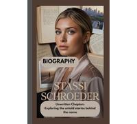 STASSI SCHROEDER BIOGRAPHY: Unwritten Chapters Exploring the untold stories behind the name