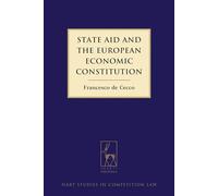 State Aid and the European Economic Constitution (Hart Studies in Competition Law): 2