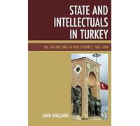 State and Intellectuals in Turkey: The Life and Times of Niyazi Berkes, 1908-1988