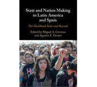 State and Nation Making in Latin America and Spain: The Neoliberal State and Beyond: 3