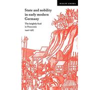 State and Nobility in Early Modern Germany: The Knightly Feud in Franconia, 1440-1567 (Cambridge Studies in Early Modern History)