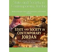 State and Society in Contemporary Jordan: Media Landscapes, Inter-Faith Governance, and Economic Realism