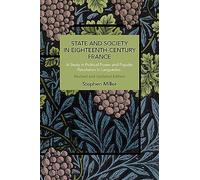 State and Society in Eighteenth-Century France: A Study in Political Power and Popular Revolution in Languedoc (Historical Materialism)