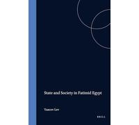 State and Society in Fatimid Egypt (Arab History & Civilization): 1