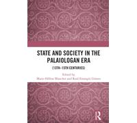 State and Society in the Palaiologan Era: (13th-15th Centuries) (Routledge Research in Byzantine Studies)