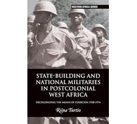 State-building and National Militaries in Postcolonial West Africa