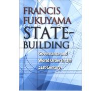 State-Building: Governance and World Order in the 21st Century (Messenger Lectures)
