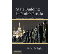 State Building in Putin-s Russia: Policing And Coercion After Communism