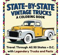 State-by-State Vintage Trucks: A Classic American Coloring Book Adventure: Travel Through All 50 States + D.C. with Legendary Workhorses, Farm Trucks ... Coloring Series: Learn Through Coloring)