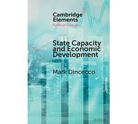 State Capacity and Economic Development: Present and Past (Elements in Political Economy)
