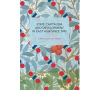 State Capitalism and Development in East Asia since 1945 (Historical Materialism)