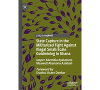State Capture in the Militarized Fight Against Illegal Small-Scale Goldmining in Ghana