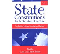 State Constitutions for the Twenty-first Century : The Politics of State Constitutional Reform