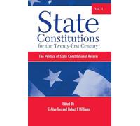 State Constitutions for the Twenty-first Century, Volume 1: The Politics of State Constitutional Reform: 01 (SUNY series in American Constitutionalism)