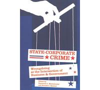 State-corporate Crime: Wrongdoing at the Intersection of Business and Government (Critical Issues in Crime & Society) (Critical Issues in Crime and Society)