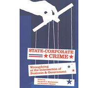 State-corporate Crime: Wrongdoing at the Intersection of Business and Government (Critical Issues in Crime & Society) (Critical Issues in Crime and Society)