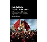 State Crisis in Fragile Democracies: Polarization and Political Regimes in South America