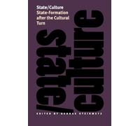 State/Culture: State-Formation after the Cultural Turn (The Wilder House Series in Politics, History and Culture)