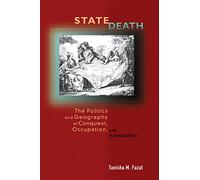 State Death: The Politics and Geography of Conquest, Occupation, and Annexation