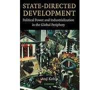 State-Directed Development: Political Power and Industrialization in the Global Periphery