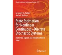 State Estimation for Nonlinear Continuous-Discrete Stochastic Systems: Numerical Aspects and Implementation Issues (Studies in Systems, Decision and Control)