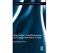 State Failure, Underdevelopment, and Foreign Intervention in Haiti: 4 (Routledge Studies in North American Politics)