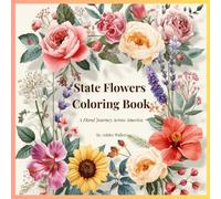 State Flowers Coloring Book: A Floral Journey Across America