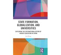 State Formation, Globalization, and Universities: Exploring the Internationalization of Higher Education in China