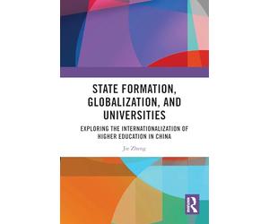 State Formation, Globalization, and Universities: Exploring the Internationalization of Higher Education in China