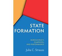 State Formation in China and Taiwan: Bureaucracy, Campaign, and Performance
