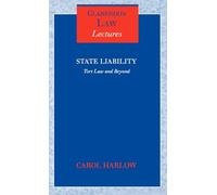 State Liability Tort Law and Beyond (Clarendon Law Lectures)
