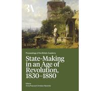 State-Making in an Age of Revolution, 1830-1880: 271 (Proceedings of the British Academy)