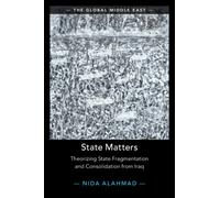 State Matters : Theorizing State Fragmentation and Consolidation from Iraq