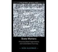 State Matters: Theorizing State Fragmentation and Consolidation from Iraq (The Global Middle East)