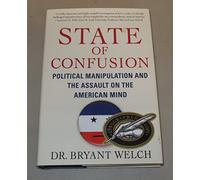State of Confusion: Political Manipulation and the Assault on the American Mind