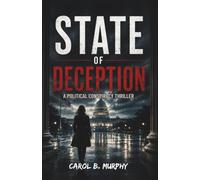 State of Deception: A Political Conspiracy Thriller (The Midnight Secrets Collection: Standalone Psychological Thrillers Filled with Twists, Dark Secrets and Unforgettable Endings)