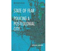 State of Fear: Policing a Postcolonial City