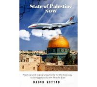 State of Palestine NOW: Practical and logical arguments for the best way to bring peace to the Middle East (State of Palestine in numerous languages)