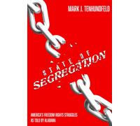 State of Segregation : America's Freedom Rights Struggles As Told by Alabama