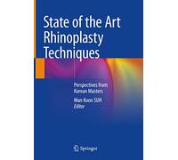 State of the Art Rhinoplasty Techniques: Perspectives from Korean Masters