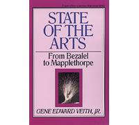 State of the Arts: From Bezalel to Mapplethorpe: 13 (Turning Point Christian Worldview Series, 13)