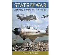State of War : A History of World War II in Florida