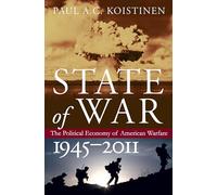 State of War: The Political Economy of American Warfare, 1945-2011 (Modern War Studies)