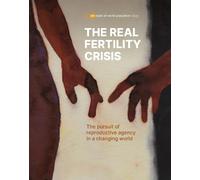 State of World Population 2025: The Real Fertility Crisis - the Pursuit of Reproductive Agency in a Changing World