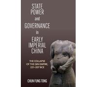 State Power and Governance in Early Imperial China: The Collapse of the Qin Empire, 221-207 BCE (SUNY series in Chinese Philosophy and Culture)