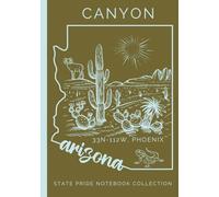 State Pride Notebook Collection: Arizona (Southwest) - Canyon (33N-112W, Phoenix) | Compact Edition: State-Themed Notebook with Affirmations & Unique ... U.S. State or Territory You Love with Pride