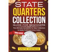 STATE QUARTERS COLLECTION GUIDE FOR BEGINNERS: The Handbook for New Collectors to Make Profit from Error Coins (MINT MASTERS)