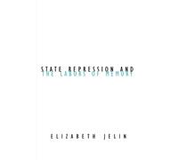 State Repression and the Labors of Memory: 18 (Contradictions of Modernity)