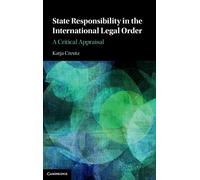 State Responsibility in the International Legal Order: A Critical Appraisal