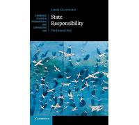 State Responsibility: The General Part: 100 (Cambridge Studies in International and Comparative Law, Series Number 100)